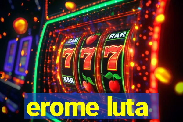 erome luta